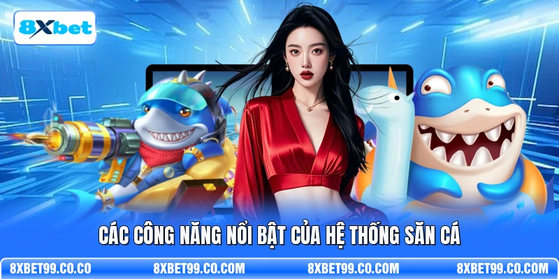 Các công năng nổi bật của hệ thống săn cá