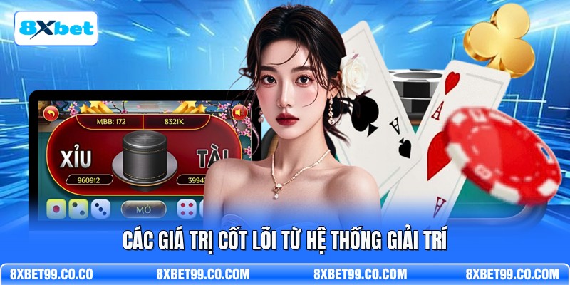 Các giá trị cốt lõi từ hệ thống giải trí