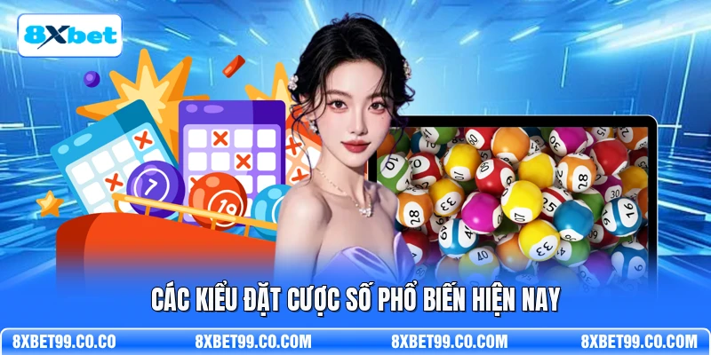 Các kiểu đặt cược số phổ biến hiện nay