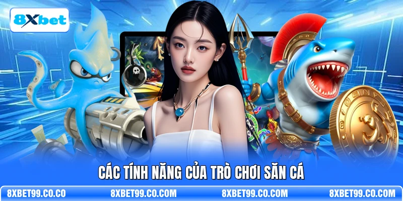 Các tính năng của trò chơi săn cá