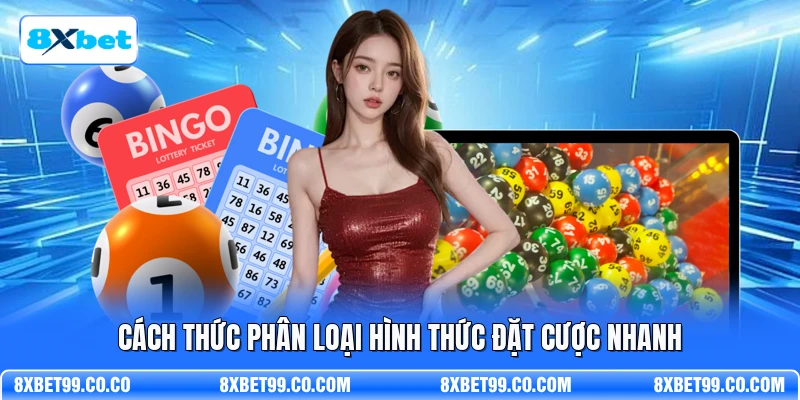 Cách thức phân loại hình thức đặt cược nhanh
