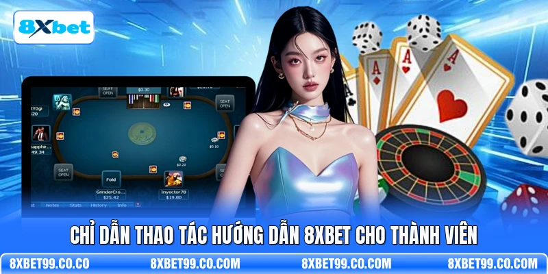 Chỉ dẫn thao tác hướng dẫn 8XBET cho thành viên