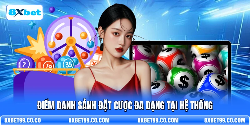 Điểm danh sảnh đặt cược đa dạng tại hệ thống