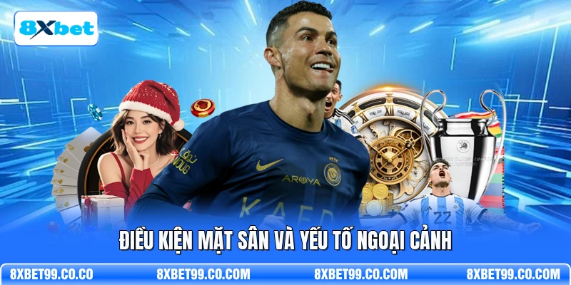 Điều kiện mặt sân và yếu tố ngoại cảnh