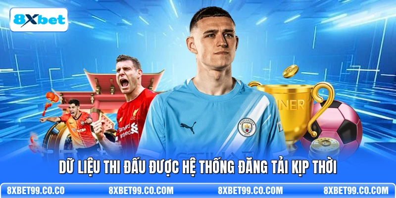 Dữ liệu thi đấu được hệ thống đăng tải kịp thời