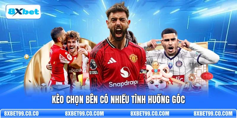Kèo chọn bên có nhiều tình huống góc