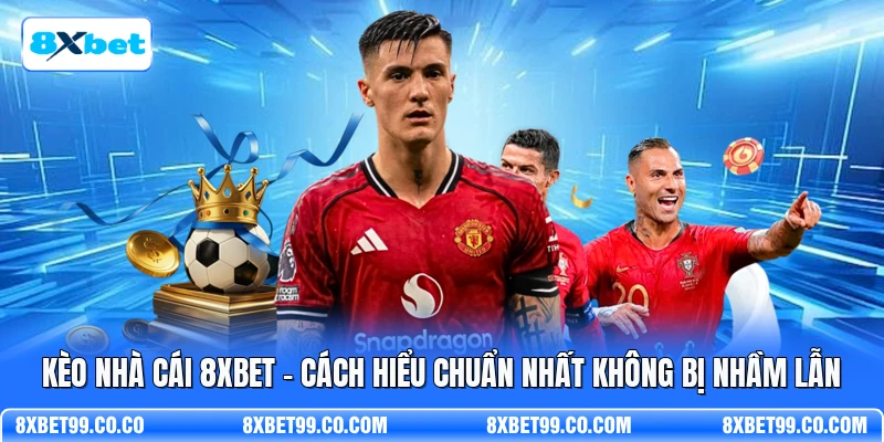 Kèo Nhà Cái 8XBET