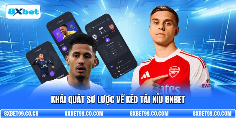 Khái quát sơ lược về kèo tài xỉu 8XBET