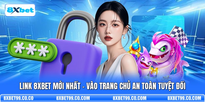 Link 8XBET Mới Nhất