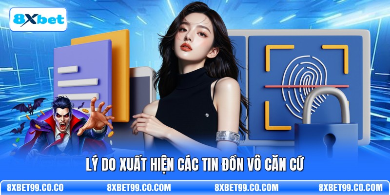 Lý do xuất hiện các tin đồn vô căn cứ