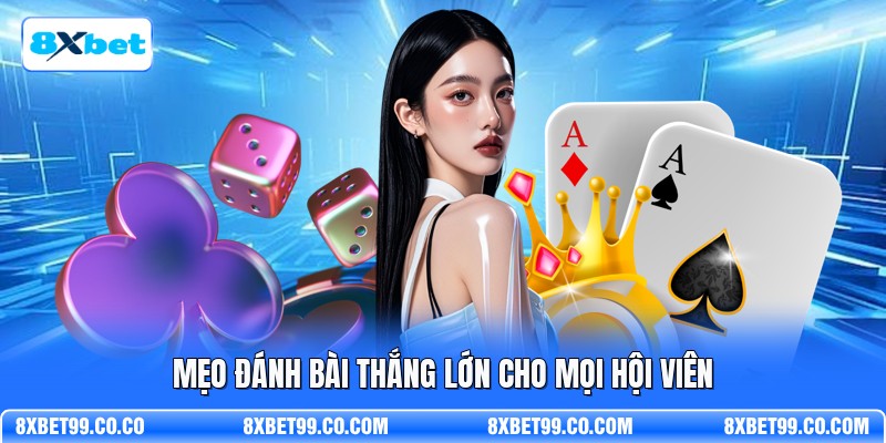 Mẹo đánh bài thắng lớn cho mọi hội viên