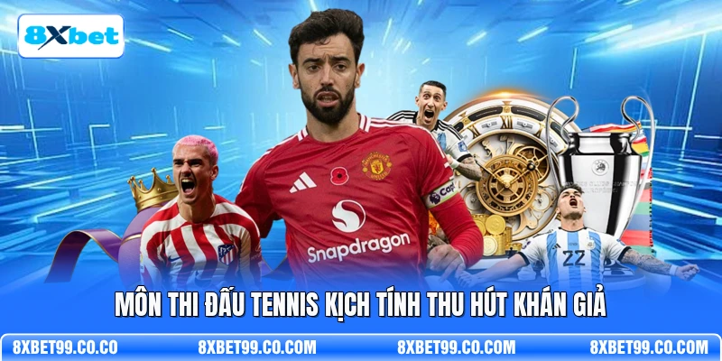 Môn thi đấu tennis kịch tính thu hút khán giả