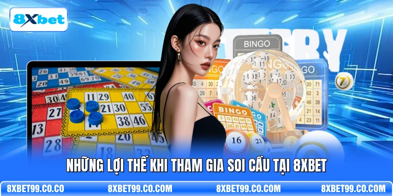 Những lợi thế khi tham gia soi cầu tại 8XBET