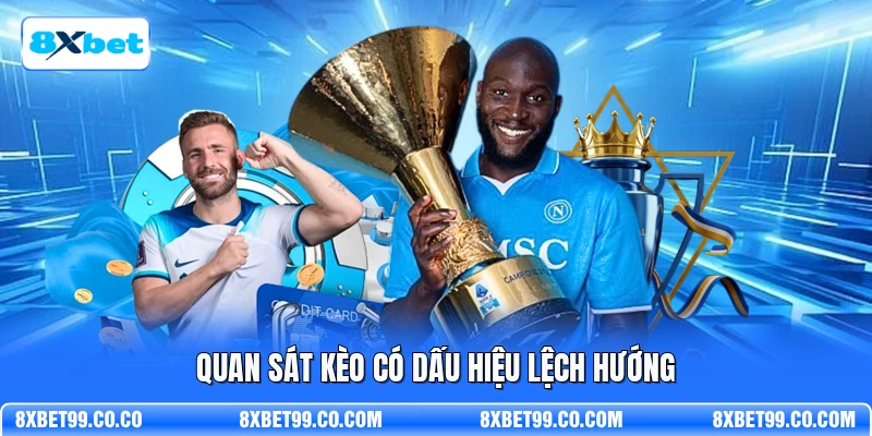 Quan sát kèo có dấu hiệu lệch hướng
