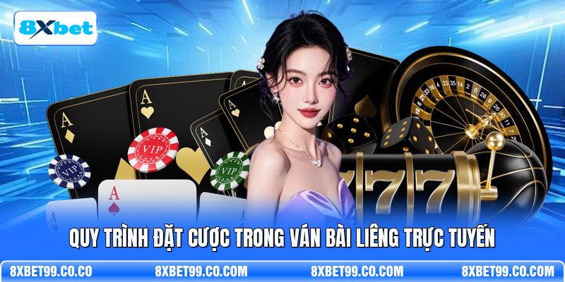 Quy trình đặt cược trong ván bài liêng trực tuyến