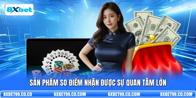 Sản phẩm so điểm nhận được sự quan tâm lớn