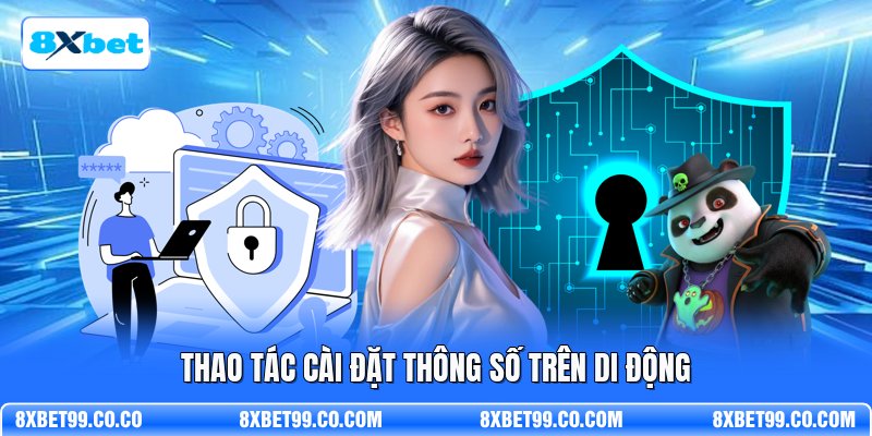 Thao tác cài đặt thông số trên di động