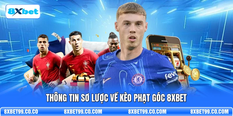 Thông tin sơ lược về kèo phạt góc 8xbet