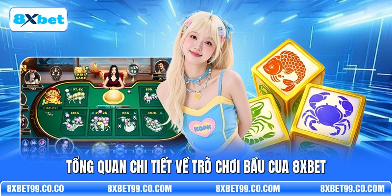 Tổng quan chi tiết về trò chơi bầu cua 8XBET