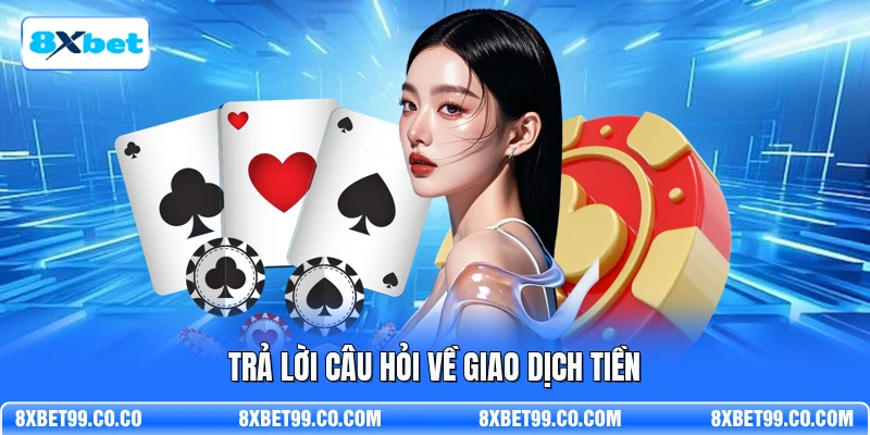 Trả lời câu hỏi về giao dịch tiền