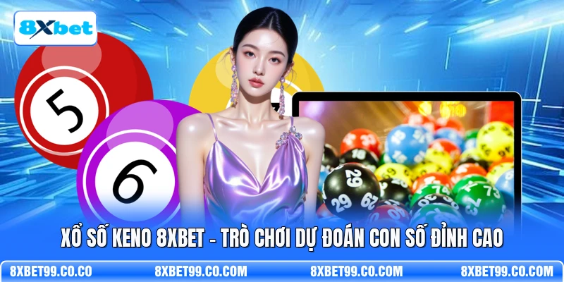 Xổ Số Keno 8XBET